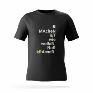 TANGRAM. Werbeagentur - Merchandise Artikel T-Shirt - Aufdruck: Machen ist wie wollen nur krasser